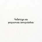 CARIMBO "VALORIZE AS PEQUENAS CONQUISTAS"