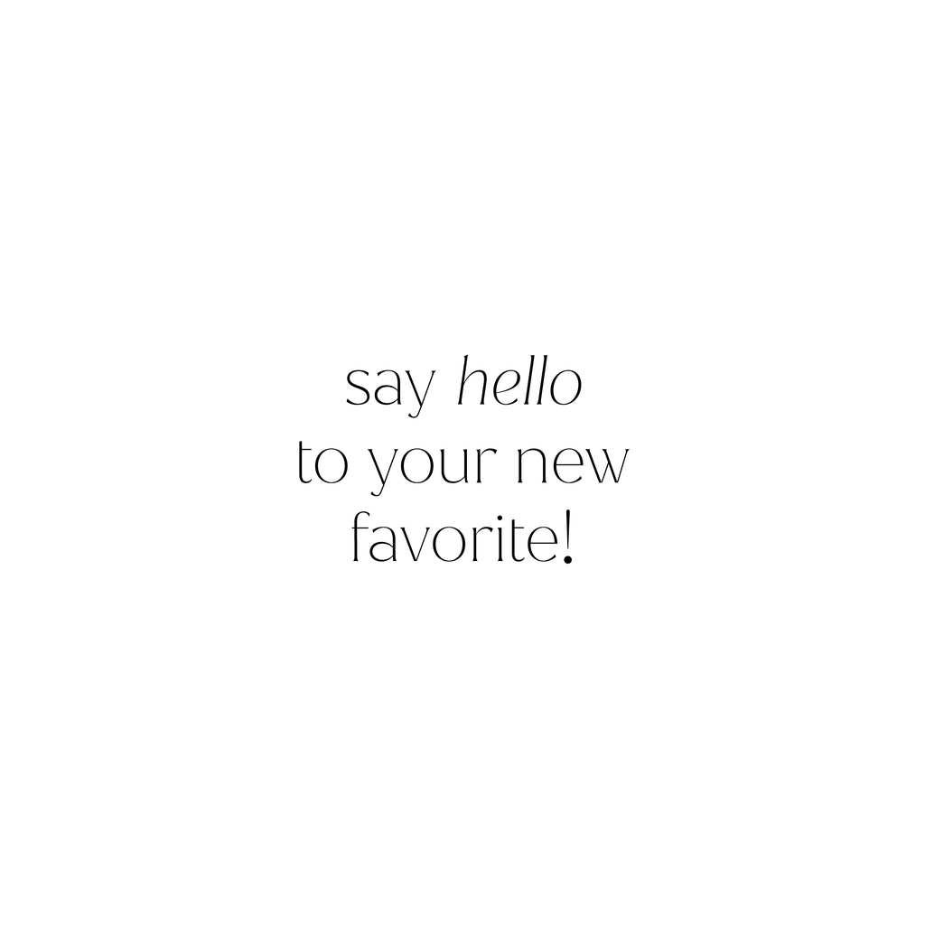 CARIMBO "SAY HELLO TO YOUR NEW FAVORITE"